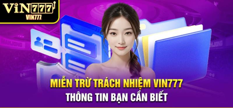 Miễn Trừ Trách Nhiệm 1 Miễn trừ trách nhiệm – Lưới an toàn cho 777vin