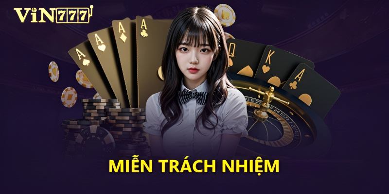 Miễn Trừ Trách Nhiệm 3 Ý nghĩa của miễn trừ trách nhiệm đối với người chơi
